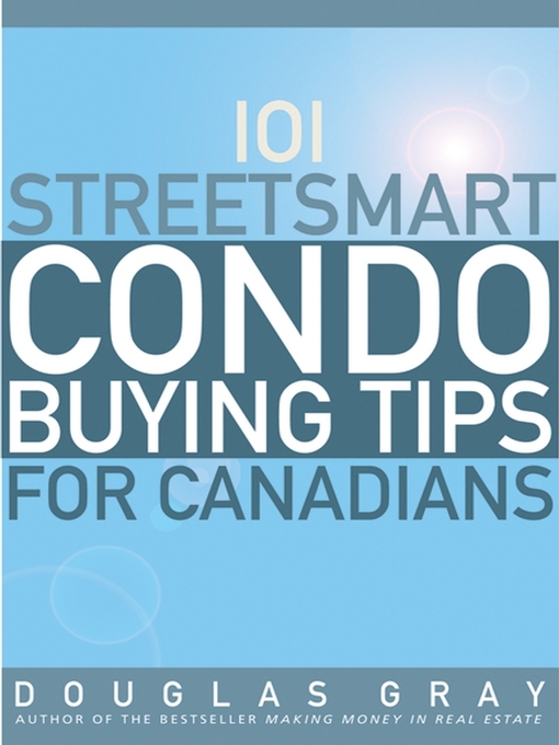 Title details for 101 Streetsmart Condo Buying Tips for Canadians by Douglas Gray - Available